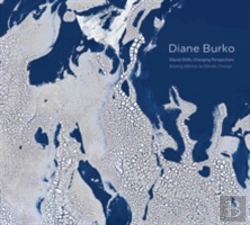 Bertrand.pt - Diane Burko: Glacial Shifts, Changing Perspectives
