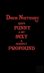 Diane Narraway - Quite Funny, A Bit Sexy And Slightly Profound