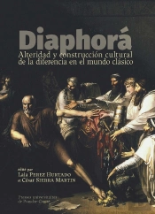 Diaphora : Alteridad Y Construcción Cultural De La Diferencia En El Mundo Clasico