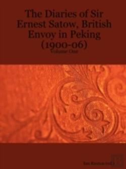 Bertrand.pt - Diaries Of Sir Ernest Satow, British Envoy In Peking (1900-06) - Volume One