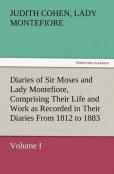 Diaries Of Sir Moses And Lady Montefiore, Volume I Comprising Their Life And Work As Recorded In Their Diaries From 1812 To 1883