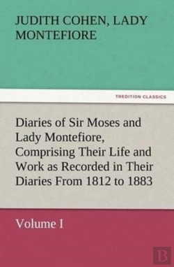 Bertrand.pt - Diaries Of Sir Moses And Lady Montefiore, Volume I Comprising Their Life And Work As Recorded In Their Diaries From 1812 To 1883