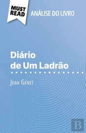 Diario De Um Ladrão De Jean Genet (Analise Do Livro) : Analise Completa E Resumo Pormenorizado Do Trabalho