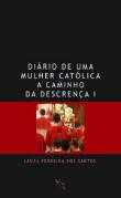 Diário de Uma Mulher Católica a Caminho da Descrença - I