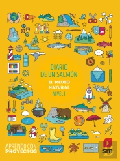 Diario De Un Salmón. El Medio Natural (Nivel I). Aprendo Con Proyectos