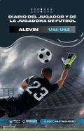 Diario Del Jugador Y De La Jugadora De Futbol. Categoria Alevin (Edicion Blanco