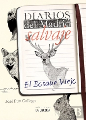 Diarios Del Madrid Salvaje. El Bosque Viejo