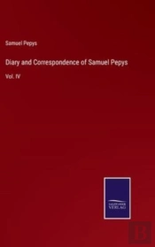 Diary And Correspondence Of Samuel Pepys
