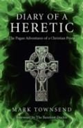 Diary Of A Heretic Â€“ The Pagan Adventures Of A Christian Priest