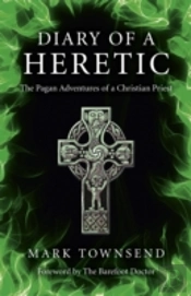 Diary Of A Heretic Â€“ The Pagan Adventures Of A Christian Priest