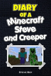 Diary Of A Minecraft Steve And Creeper
