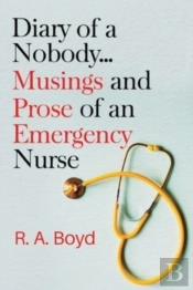 Diary Of A Nobody... Musings And Prose Of An Emergency Nurse