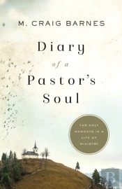 Diary Of A Pastor`S Soul Â€“ The Holy Moments In A Life Of Ministry