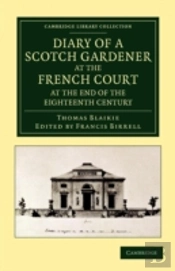 Diary Of A Scotch Gardener At The French Court At The End Of The Eighteenth Century
