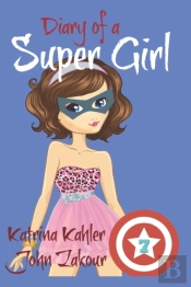 Diary Of A Super Girl - Book 7