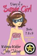 Diary Of A Super Girl - Books 7 - 9