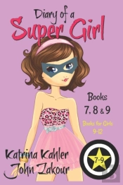Diary Of A Super Girl - Books 7 - 9