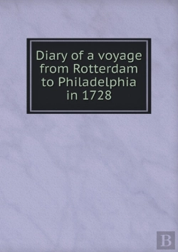 Bertrand.pt - Diary Of A Voyage From Rotterdam To Philadelphia In 1728