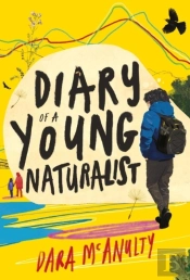 Diary Of A Young Naturalist: Winner Of The 2020 Wainwright Prize For Nature Writing