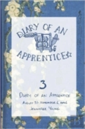Diary Of An Apprentice 3: August 29 - November 6, 2006