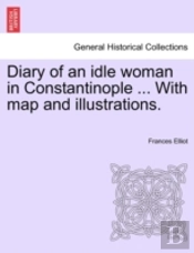 Diary Of An Idle Woman In Constantinople