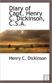 Diary Of Capt. Henry C. Dickinson, C.S.A
