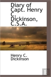 Diary Of Capt. Henry C. Dickinson, C.S.A