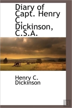 Bertrand.pt - Diary Of Capt. Henry C. Dickinson, C.S.A
