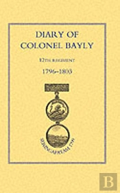 Diary Of Colonel Bayly, 12th Regiment 1796-1830 (Seringapatam 1799)
