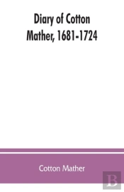 Diary Of Cotton Mather, 1681-1724