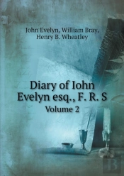 Diary Of Iohn Evelyn Esq., F. R. S Volume 2