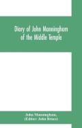 Diary Of John Manningham, Of The Middle Temple, And Of Bradbourne, Kent, Barrister-At-Law, 1602-1603