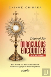 Diary Of My Miraculous Encounter With Jesus Christ