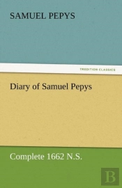 Diary Of Samuel Pepys - Complete 1662 N.S.