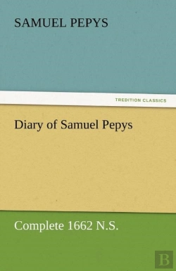 Bertrand.pt - Diary Of Samuel Pepys - Complete 1662 N.S.