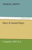 Diary Of Samuel Pepys - Complete 1665 N.S.