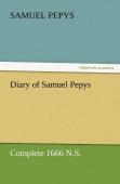 Diary Of Samuel Pepys - Complete 1666 N.S.