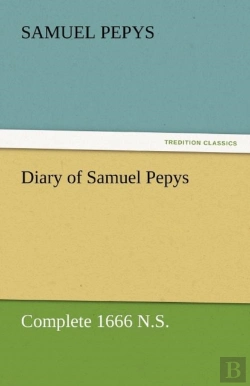Bertrand.pt - Diary Of Samuel Pepys - Complete 1666 N.S.