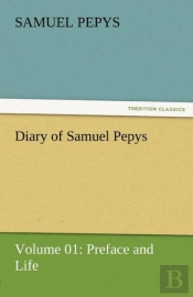 Diary Of Samuel Pepys - Volume 01