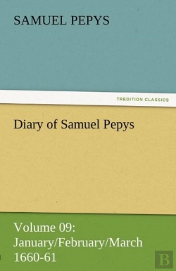Bertrand.pt - Diary Of Samuel Pepys - Volume 09