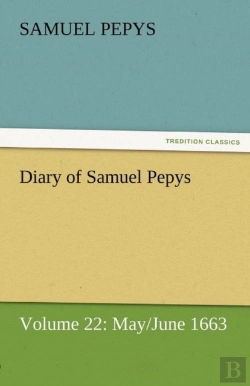 Bertrand.pt - Diary Of Samuel Pepys - Volume 22