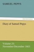 Diary Of Samuel Pepys - Volume 25