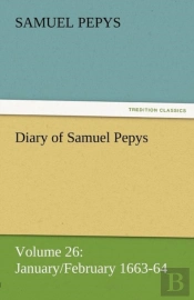 Diary Of Samuel Pepys - Volume 26
