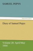 Diary Of Samuel Pepys - Volume 28
