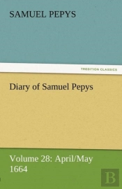 Diary Of Samuel Pepys - Volume 28