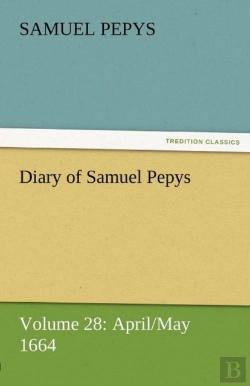 Bertrand.pt - Diary Of Samuel Pepys - Volume 28