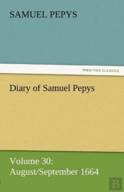 Bertrand.pt - Diary Of Samuel Pepys - Volume 30