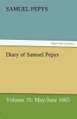 Diary Of Samuel Pepys - Volume 35