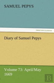 Diary Of Samuel Pepys - Volume 73