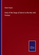 Diary Of The Siege Of Detroit In The War With Pontiac